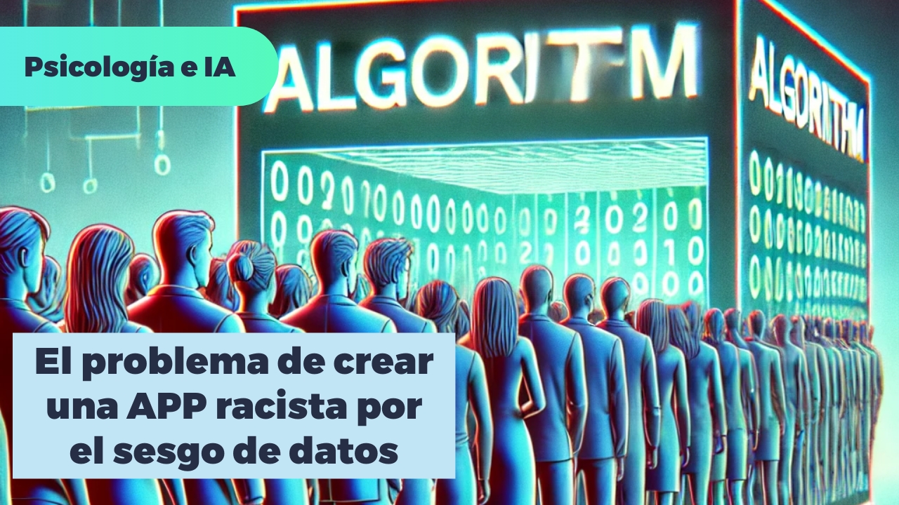 El problema de crear una APP racista por el sesgo de datos